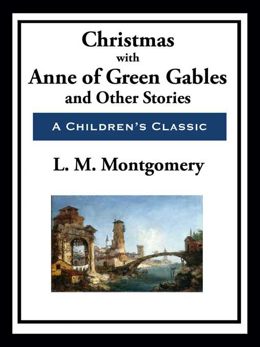 Title details for Christmas with Anne of Green Gables by Lucy Maud Montgomery - Available